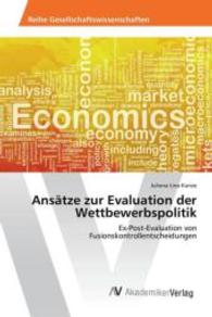 Ansätze zur Evaluation der Wettbewerbspolitik : Ex-Post-Evaluation von Fusionskontrollentscheidungen （2015. 88 S. 220 mm）