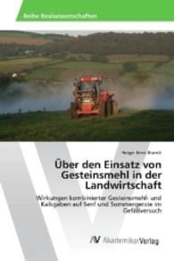 Über den Einsatz von Gesteinsmehl in der Landwirtschaft : Wirkungen kombinierter Gesteinsmehl- und Kalkgaben auf Senf und Sommergerste im Gefäßversuch （2016. 88 S. 220 mm）