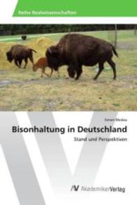 Bisonhaltung in Deutschland : Stand und Perspektiven （2015. 108 S. 220 mm）