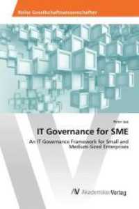 IT Governance for SME : An IT Governance Framework for Small and Medium-Sized Enterprises （2015. 136 S. 220 mm）