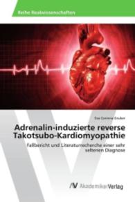 Adrenalin-induzierte reverse Takotsubo-Kardiomyopathie : Fallbericht und Literaturrecherche einer sehr seltenen Diagnose （2015. 140 S. 220 mm）