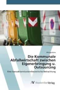 Die Kommunale Abfallwirtschaft zwischen Eigenerbringung u. Outsourcing : Eine transaktionskostentheoretische Betrachtung （2017. 80 S. 220 mm）