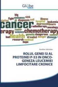 ROLUL GENEI SI AL PROTEINEI P-53 IN ONCO-GENEZA LEUCEMIEI LIMFOCITARE CRONICE （2022. 204 S. 220 mm）