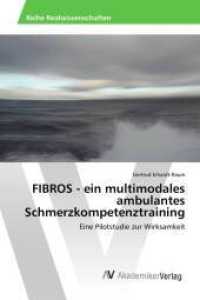 FIBROS - ein multimodales ambulantes Schmerzkompetenztraining : Eine Pilotstudie zur Wirksamkeit （2016. 156 S. 220 mm）