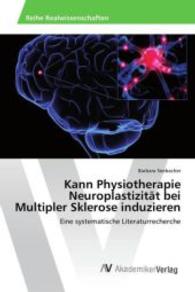 Kann Physiotherapie Neuroplastizität bei Multipler Sklerose induzieren : Eine systematische Literaturrecherche （2015. 172 S. 220 mm）