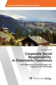 Corporate Social Responsibility in Österreichs Tourismus : und allgemeine Auswirkungen auf Angebot und Nachfrage （2015. 52 S. 220 mm）