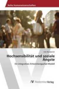 Hochsensibilität und soziale Ängste : Ein integratives Entwicklungspfad-Modell （2015. 60 S. 220 mm）