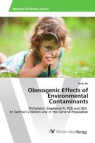 Obesogenic Effects of Environmental Contaminants : Phthalates, Bisphenol A, PCB and DDE In German Children and in the General Population （2016. 144 S. 220 mm）
