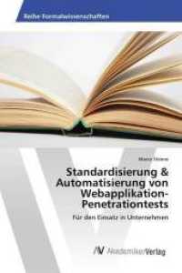 Standardisierung & Automatisierung von Webapplikation-Penetrationtests : Für den Einsatz in Unternehmen （2016. 88 S. 220 mm）