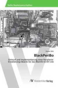 BlackPeriBo : Entwurf und Implementierung eines Peripherie-Erweiterungs-Boards für das Blackfin EZ-KIT-Lite （2016. 96 S. 220 mm）