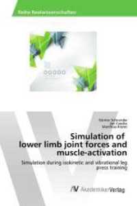 Simulation of lower limb joint forces and muscle-activation : Simulation during isokinetic and vibrational leg press training （2017. 132 S. 220 mm）