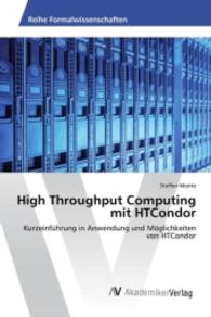 High Throughput Computing mit HTCondor : Kurzeinführung in Anwendung und Möglichkeiten von HTCondor （2016. 52 S. 220 mm）