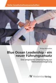 Blue Ocean Leadership - ein neuer Führungsansatz : Eine empirische Untersuchung zur Motivationssteigerung （2016. 136 S. 220 mm）