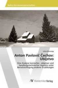 Anton Pavlovic Cechov: Ubijstvo : Eine Analyse komischer, religiöser und handlungstechnischer Aspekte unter Berücksichtigung anderer Erzählungen （2016. 56 S. 220 mm）