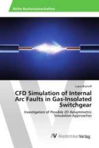 CFD Simulation of Internal Arc Faults in Gas-Insolated Switchgear : Investigation of Possible 2D Axisymmetric Simulation Approaches （2016. 72 S. 220 mm）