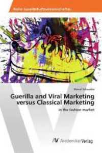 Guerilla and Viral Marketing versus Classical Marketing : in the fashion market （2016. 100 S. 220 mm）