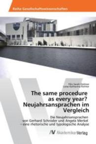 The same procedure as every year? Neujahrsansprachen im Vergleich : Die Neujahrsansprachen von Gerhard Schröder und Angela Merkel - eine rhetorische und typologische Analyse （2016. 120 S. 220 mm）