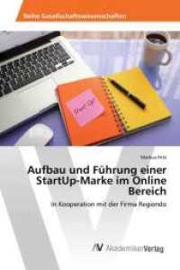 Aufbau und Führung einer StartUp-Marke im Online Bereich : In Kooperation mit der Firma Regiondo （2016. 132 S. 220 mm）