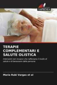 TERAPIE COMPLEMENTARI E SALUTE OLISTICA : Interventi non invasivi che rafforzano il livello di salute e di benessere delle persone. （2025. 72 S. 220 mm）