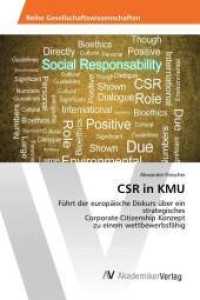 CSR in KMU : Führt der europäische Diskurs über ein strategisches Corporate Citizenship Konzept zu einem wettbewerbsfähig （2016. 96 S. 220 mm）