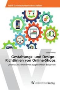 Gestaltungs- und Design-Richtlinien von Online-Shops : Untersucht anhand von ausgew&auml;hlten Beispielen （2016. 116 S. 220 mm）