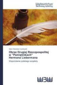 Obraz Drugiej Rzeczpospolitej w "Pami tnikach" Hermana Liebermana : Wspomnienia polskiego socjalisty （2013. 236 S. 220 mm）