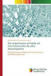 Da argamassa armada ao microconcreto de alto desempenho : Perspectivas de desenvolvimento para a pré-fabricação leve （2014. 276 S. 220 mm）