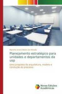 Planejamento estratégico para unidades e departamentos da usp : Uma proposta de arquitetura, modelo e condução do processo （2013. 156 S. 220 mm）