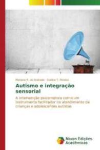 Autismo e integração sensorial : A intervenção psicomotora como um instrumento facilitador no atendimento de crianças e adolescentes autistas （2015. 100 S. 220 mm）