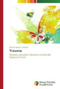 Trauma : Excesso, sedução e fantasia na Obra de Sigmund Freud （2013. 124 S. 220 mm）
