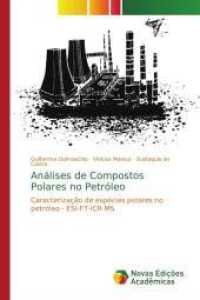 Análises de Compostos Polares no Petróleo : Caracterização de espécies polares no petróleo - ESI-FT-ICR MS （2013. 104 S. 220 mm）