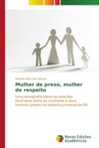Mulher de preso, mulher de respeito : Uma etnografia sobre as relações familiares entre as mulheres e seus homens presos no sistema prisional do RS （2014. 116 S. 220 mm）
