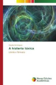 A histeria tóxica : Libido e fármaco （2013. 144 S. 220 mm）