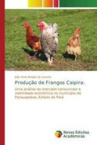 Produção de Frangos Caipira: : Uma análise do mercado consumidor e viabilidade econômica no município de Parauapebas, Estado do Pará （2013. 88 S. 220 mm）