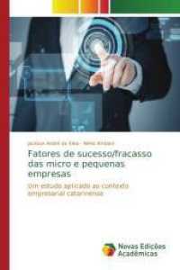 Fatores de sucesso/fracasso das micro e pequenas empresas : Um estudo aplicado ao contexto empresarial catarinense （2014. 128 S. 220 mm）