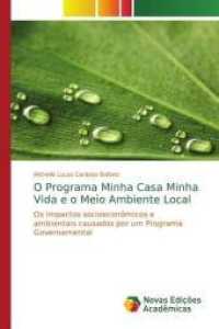 O Programa Minha Casa Minha Vida e o Meio Ambiente Local : Os impactos socioeconômicos e ambientais causados por um Programa Governamental （2014. 232 S. 220 mm）