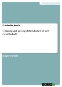 Umgang mit geistig Behinderten in der Gesellschaft (Akademische Schriftenreihe Bd.V26766) （2008. 96 S. 2 Farbabb. 210 mm）