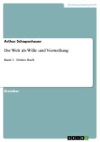 Die Welt als Wille und Vorstellung : Band 1 - Drittes Buch (Akademische Schriftenreihe Bd.V121058) （2009. 128 S. 210 mm）