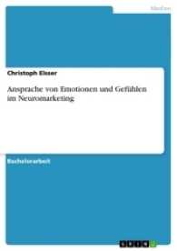 Ansprache von Emotionen und Gef&uuml;hlen im Neuromarketing (Akademische Schriftenreihe V137375) （2009. 72 S. 2 Farbabb. 297 mm）