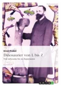Dinosaurier von L bis Z : Von Labocania bis zu Zupaysaurus (Akademische Schriftenreihe Bd.V160428) （2010. 488 S. 210 mm）
