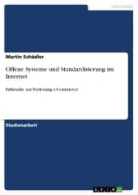 Offene Systeme und Standardisierung im Internet : Fallstudie zur Vorlesung e-Commerce (Akademische Schriftenreihe Bd.V33178) （2011. 24 S. 210 mm）