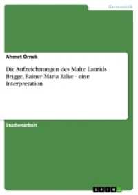 Die Aufzeichnungen des Malte Laurids Brigge, Rainer Maria Rilke - eine Interpretation (Akademische Schriftenreihe V173985) （2. Aufl. 2011. 20 S. 210 mm）