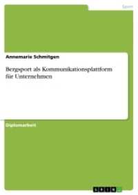 Bergsport als Kommunikationsplattform f&uuml;r Unternehmen (Akademische Schriftenreihe Bd.V176396) （2011. 264 S. 210 mm）