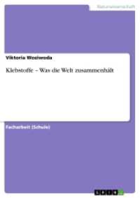 Klebstoffe - Was die Welt zusammenhält (Akademische Schriftenreihe Bd.V172497) （2011. 36 S. 210 mm）