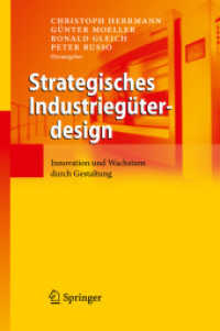 Strategisches Industriegüterdesign : Innovation und Wachstum durch Gestaltung （2009. XV, 233 S. m. 96 Abb. 24 cm）