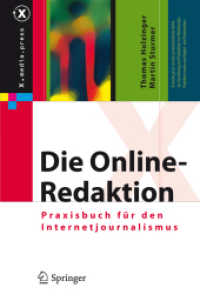 Die Online-Redaktion : Praxisbuch für den Internet-Journalismus (x.media.press) （2009. VIII, 194 S. m. Abb. 24 cm）