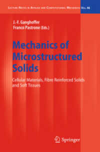 Mechanics of Microstructured Solids : Cellular Materials, Fibre Reinforced Solids and Soft Tissues (Lecture Notes in Applied and Computational Mechanics) 〈Vol. 46〉