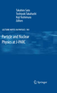 Particle and Nuclear Physics at J-PARC (Lecture Notes in Physics) 〈Vol. 781〉