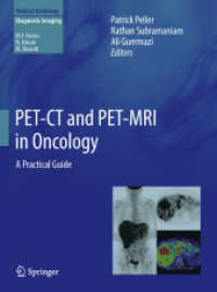 腫瘍のPET-CTとPET-MRI検査ガイド<br>PET/CT and PET-MRI in Oncology : A Practical Guide (Medical Radiology, Diagnostic Imaging) （2012. X, 470 p. w. 600 figs. 270 mm）