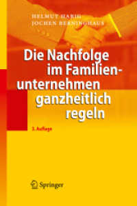 Die Nachfolge im Familienunternehmen ganzheitlich regeln （3., neubearb. u. erw. Aufl. 2010. 260 S. m. 14 Abb. 24 cm）